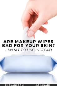 are makeup wipes bad for your skin