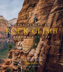 Fifty Places To Rock Climb Before You