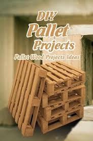 diy pallet projects pallet wood