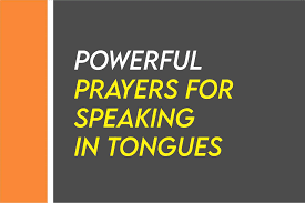 5 powerful prayer for speaking in tongues