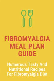 fibromyalgia meal plan guide numerous
