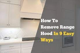 9 quick ways for how to remove range hood