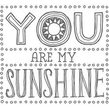 Please don't take my sunshine away. You Are My Sunshine 132671l
