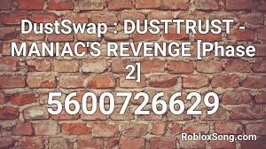 Dusttrust (karmic annihilation) roblox id. Dustswap Dusttrust Maniac S Revenge Phase 2 Roblox Id Roblox Music Codes