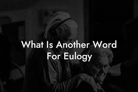 what is another word for eulogy