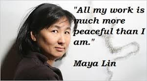 Maya Lin Quotes. QuotesGram via Relatably.com