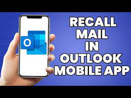 recall mail in outlook mobile app 2023