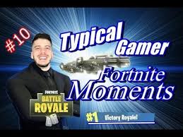 Youtuber that i like fortnite. Typical Gamer Fortnite Moments Really Need Help 10 Fortnite In This Moment Latest Games