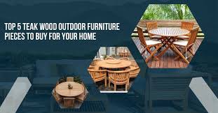 Teak Wood Outdoor Furniture Edit