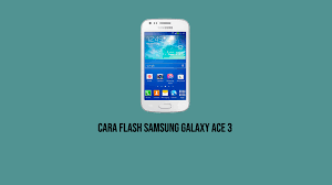 Maybe you would like to learn more about one of these? Cara Flash Samsung Galaxy Ace 3 Menggunakan Odin