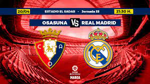 LaLiga Santander: Osasuna - Real Madrid: Horario, canal y dónde ver en TV  hoy el partido de Liga de la jornada 33 |