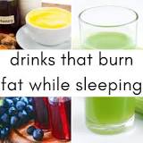 What drink burns fat while you sleep?