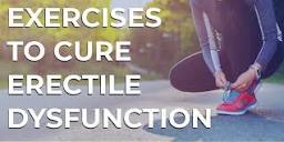 Exercises To Cure Erectile Dysfunction - Mens Pharmacy Blog