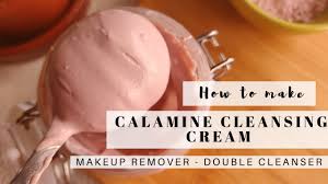 diy calamine cleansing cream makeup