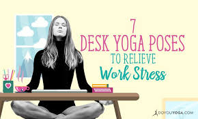 7 Yoga Poses You Can Do At Your Work Desk To Relieve Stress