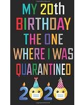 20 things for his 20th birthday! Savings On My 44th Birthday The One Where I Was Quarantined Happy 44th Birthday 44 Years Old Gift For Boys Girls Quarantine Birthday Notebook Self Idea Card For Him