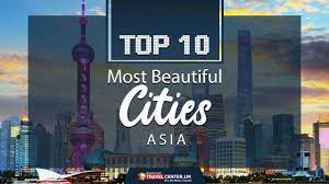 top 10 most beautiful cities in asia