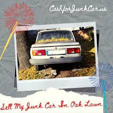 Quickly sell a wrecked, junk, running, not running, old, damaged car truck or suv in vancouver today! Sell My Junk Car In Oak Lawn Cash For Junk Car