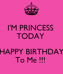 May your day be as awesome as you are! I M Princess Today Happy Birthday To Me Poster Princess Birthday Keep Calm O Matic