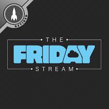 The Friday Stream
