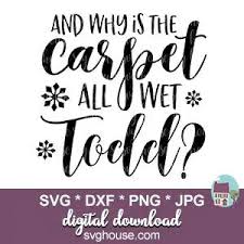 the carpet all wet todd svg for cricut