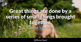 'there are many things that seem impossible only so long as one does not attempt them.', saint au. Vincent Van Gogh Great Things Are Done By A Series Of