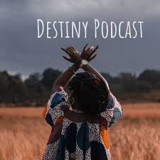 Destiny Podcast