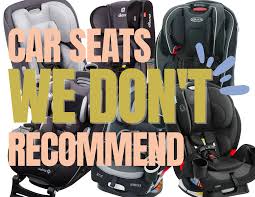 car seats we don t recommend safe in