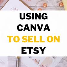 using canva to sell on etsy