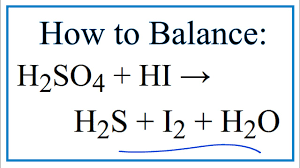 How to Balance H2SO4 + HI = H2S + I2 + H2O - YouTube