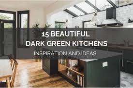 15 beautiful dark green kitchens