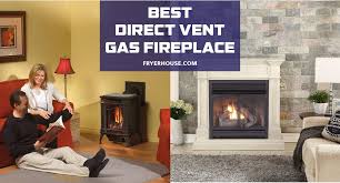 direct vent gas fireplace reviews