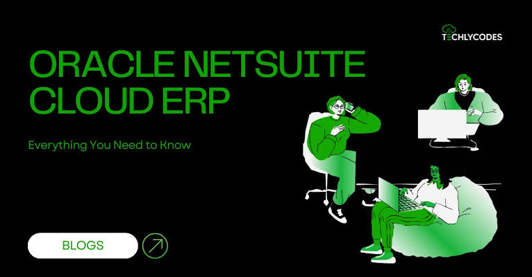 Oracle NetSuite Cloud ERP: Everything You Need to Know | techlycodes.com