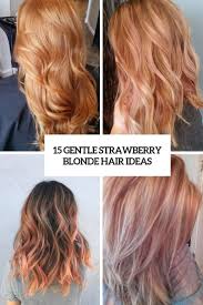 If you are about to change your hair color to something totally new and. 15 Gentle Strawberry Blonde Hair Ideas Styleoholic