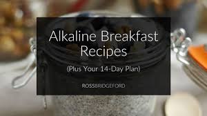 The menu of alkaline diet for each week is slightly different. Alkaline Breakfast Recipes Guide 14 Days To An Alkaline Breakfast