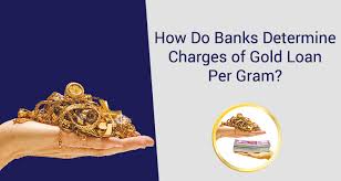 determine charges of gold loan per gram