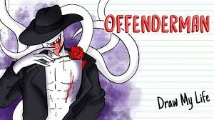 OFFENDERMAN | Draw My Life - YouTube