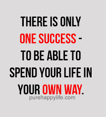 You are all champions in your own way. Quotes About Own Your Life 488 Quotes