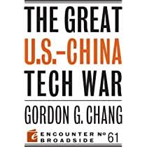 The Great U.S.-China Tech War: Chang, Gordon G. + Free Shipping