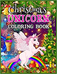Though unicorns are a symbol of peace and calmness, they can even turn into their deadliest sides to fight against the evil! Christmas Unicorn Coloring Book Magical Unicorn Colouring Book For Girls Ages 4 8 Cute Unicorns Coloring Activity Pages For Girls Best Christmas Unicorn Activity Book For Kids Amazon Co Uk Publishing Jf Nahin