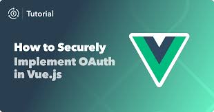 how to securely implement oauth in vue js