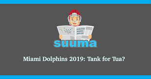 Miami Dolphins 2019 Tank For Tua Suuma Eu