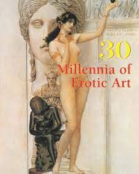 30 Millennia of Erotic Art (30 Millennia of Art): Carl, Klaus H, Charles,  Victoria, Dopp, Hans-Jurgen, Thomas, Joe A: 9781844848324: Amazon.com: Books