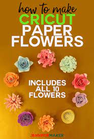 how to make cricut paper flowers all