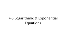 Logarithmic Amp Exponential Equations