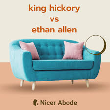 king hickory vs ethan allen who makes