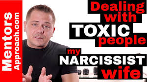 how to deal with toxic people my narcissist wife