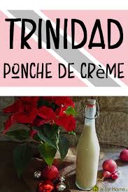 trinidad ponche de crème h is for