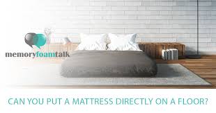 you put a mattress directly on a floor