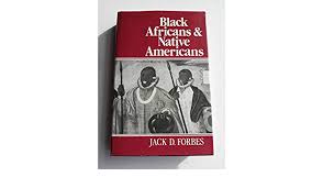 Black Africans and Native Americans: Color, Race, and Caste in the Evolution of Red-Black Peoples: Forbes, Jack D.: 9780631156659: Books